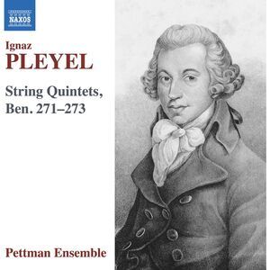 Pettman Ensemble - Pleyel: String Quintets, Ben. 271–273  CD